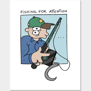 FISHING FOR ATTENTION - Colored Posters and Art